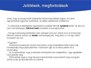 Jellsek megfontolsok Azrt hogy az anyag minl szlesebb