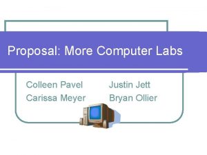 Proposal More Computer Labs Colleen Pavel Carissa Meyer