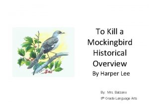 To Kill a Mockingbird Historical Overview By Harper