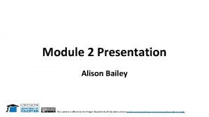 Module 2 Presentation Alison Bailey This content is