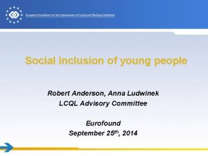 Social inclusion of young people Robert Anderson Anna