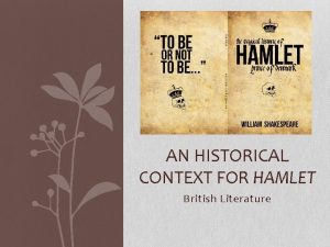 AN HISTORICAL CONTEXT FOR HAMLET British Literature TABLE