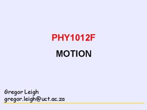 NEWTONS LAWS PHY 1012 F MOTION Gregor Leigh