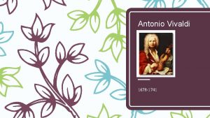 Antonio Vivaldi 1678 1741 Vita di Vivaldi Born