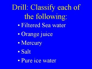 Drill Classify each of the following Filtered Sea