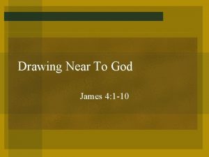 Drawing Near To God James 4 1 10