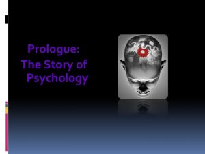 Prologue The Story of Psychology Prologue Psychologys Roots