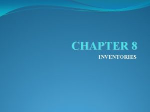 CHAPTER 8 INVENTORIES Objective 1 Introduction 2 Definition