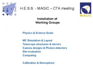 H E S S MAGIC CTA meeting Installation