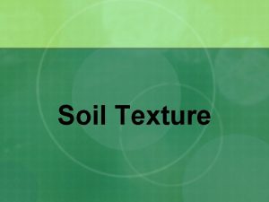 Soil Texture Particle Size Distribution Texture Important for