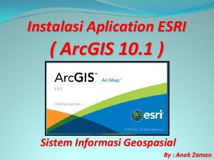 Instalasi Aplication ESRI Arc GIS 10 1 Sistem