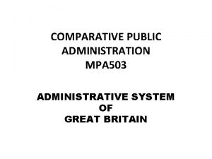 COMPARATIVE PUBLIC ADMINISTRATION MPA 503 ADMINISTRATIVE SYSTEM OF