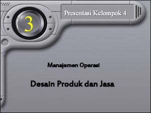 Presentasi Kelompok 4 Manajemen Operasi Desain Produk dan