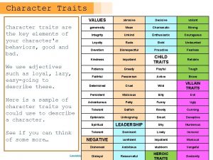 Character Traits Character traits are the key elements