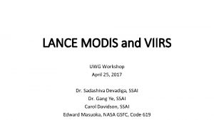 LANCE MODIS and VIIRS UWG Workshop April 25
