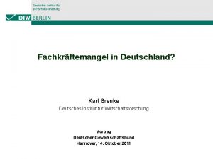 Fachkrftemangel in Deutschland Karl Brenke Deutsches Institut fr