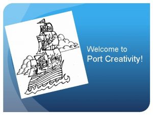 Welcome to Port Creativity What is Port Creativity