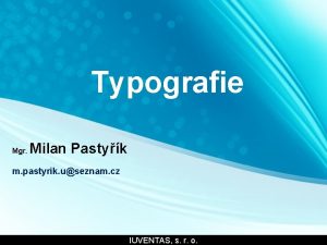 Typografie Mgr Milan Pastyk m pastyrik useznam cz