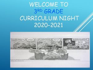 WELCOME TO 3 RD GRADE CURRICULUM NIGHT 2020