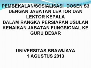 PEMBEKALANSOSIALISASI DOSEN S 3 DENGAN JABATAN LEKTOR DAN