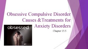 Obsessive Compulsive Disorder Causes Treatments for Anxiety Disorders