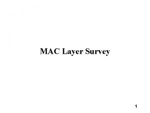 MAC Layer Survey 1 The Medium Access Sublayer