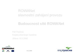 ROWANet slavnostn zahjen provozu Budoucnost st ROWANet Petr