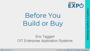 Eric Taggart OIT Enterprise Application Systems Enterprise Solutions