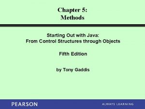Chapter 5 Methods Starting Out with Java From