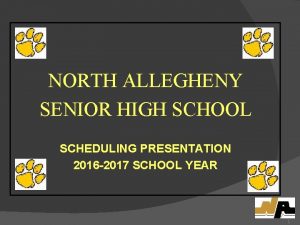 NORTH ALLEGHENY SENIOR HIGH SCHOOL SCHEDULING PRESENTATION 2016