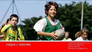 Juegos y deportes Contenidos de Educacin Fsica Aplicaciones