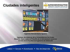 Ciudades inteligentes Ingeniero Manuel Dvila Sguerra Ingeniero de