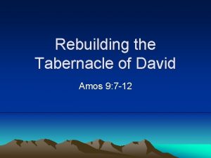 Rebuilding the Tabernacle of David Amos 9 7