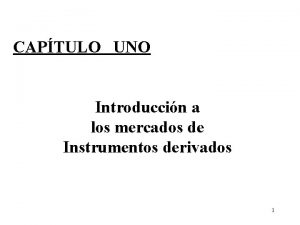 CAPTULO UNO Introduccin a los mercados de Instrumentos