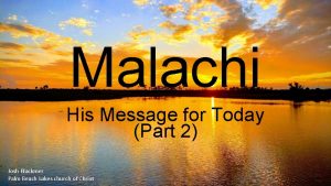 Malachi His Message for Today Part 2 Josh