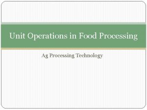 Unit Operations in Food Processing Ag Processing Technology