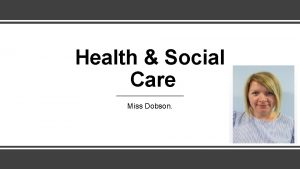 Health Social Care Miss Dobson DURING BOTH LOCKDOWNS