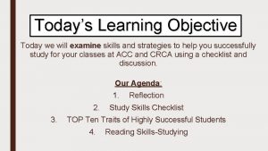 Todays Learning Objective Today we will examine skills