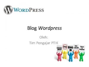 Blog Wordpress Oleh Tim Pengajar PTIK Outline Sekilas