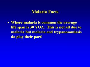 Malaria Facts Where malaria is common the average