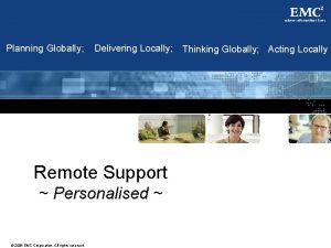 Planning Globally Delivering Locally Remote Support Personalised 2005