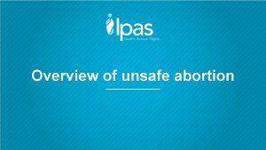 Overview of unsafe abortion Abortion in developing regions