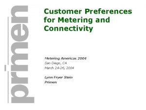 Customer Preferences for Metering and Connectivity Metering Americas