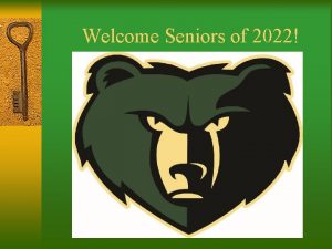 Welcome Seniors of 2022 Agenda Counseling Team Counselor