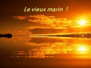 Le vieux marin Un vieux pcheur la retraite