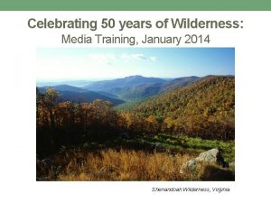 Celebrating 50 years of Wilderness Media Training January