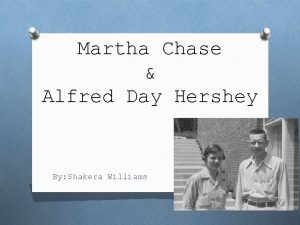 Martha Chase Alfred Day Hershey By Shakera Williams