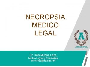 NECROPSIA MEDICO LEGAL Dr Irn Muoz Lara Medico