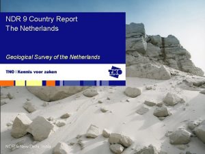 NDR 9 Country Report The Netherlands Geological Survey