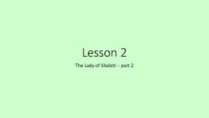 Lesson 2 The Lady of Shalott part 2